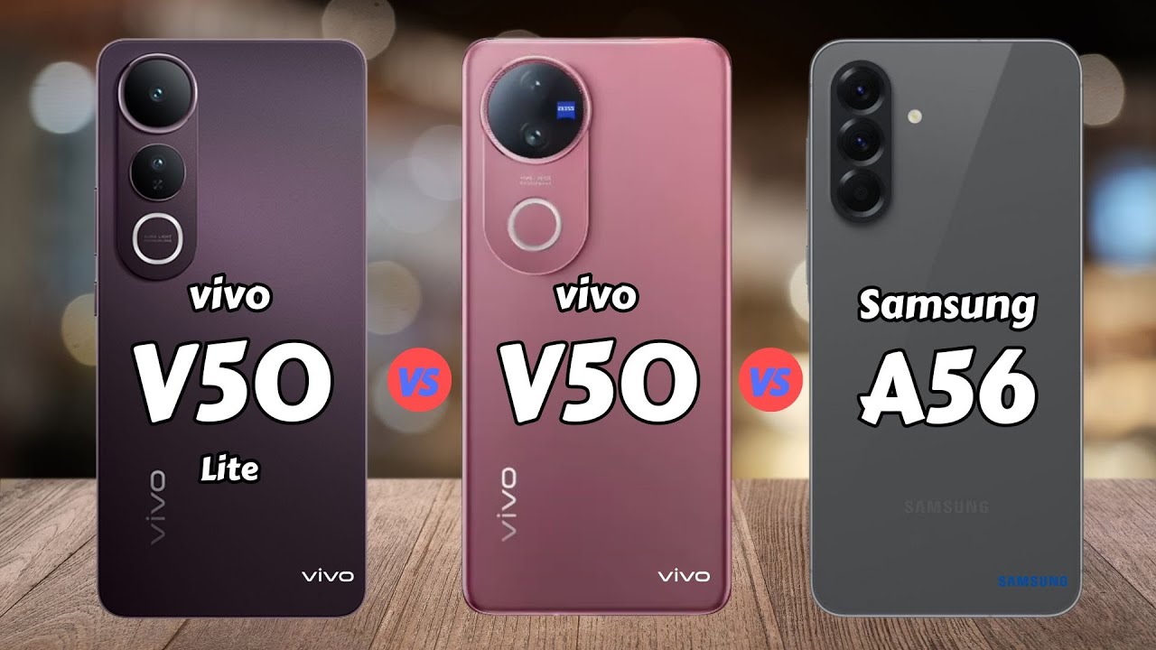 vivo V50 Lite vs vivo V50 vs Samsung A56