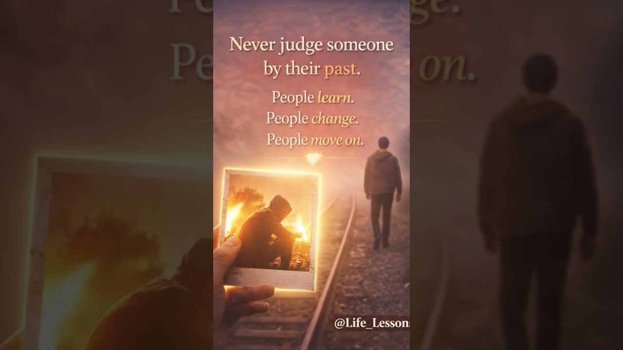 Never judge someone by their past.. 