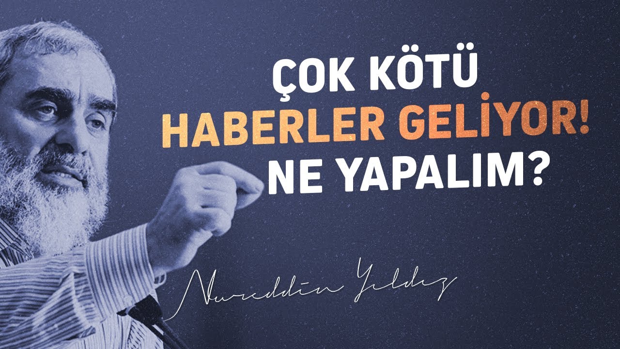 ÇOK KÖTÜ HABERLER GELİYOR! NE YAPALIM? | Nureddin Yıldız