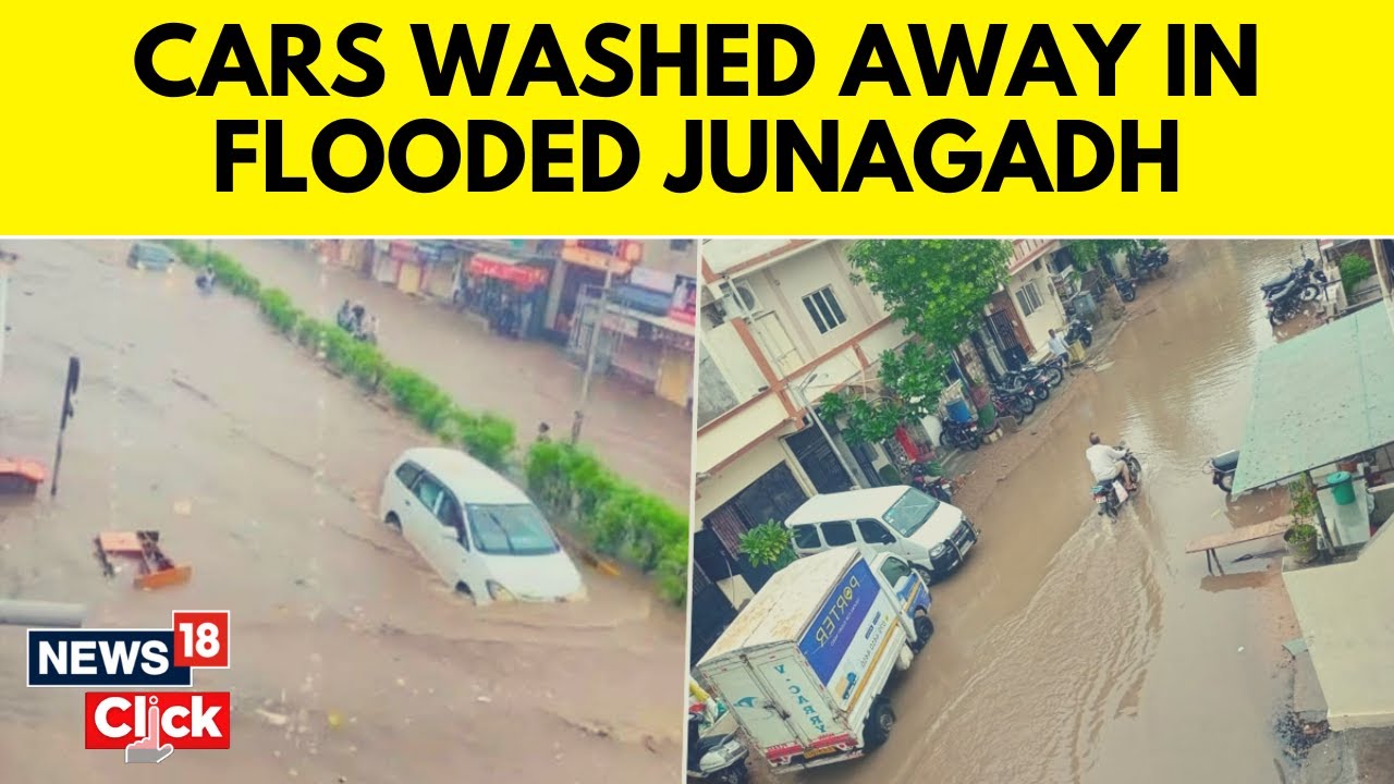 Gujarat Flood News | Cars Washed Away In Massive Flood Triggered By Heavy Rains In Junagadh | News18