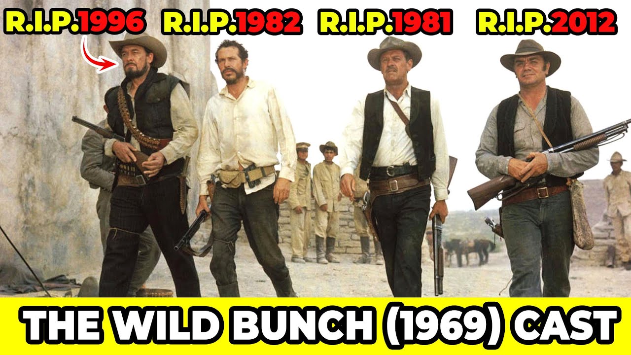 The Wild Bunch (1969) Cast Then & Now | Who’s Still Alive, Who Has Passed Away?