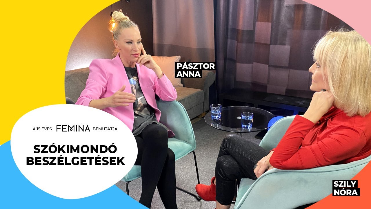 Femina Szókimondó - Szily Nóra beszélget Pásztor Annával