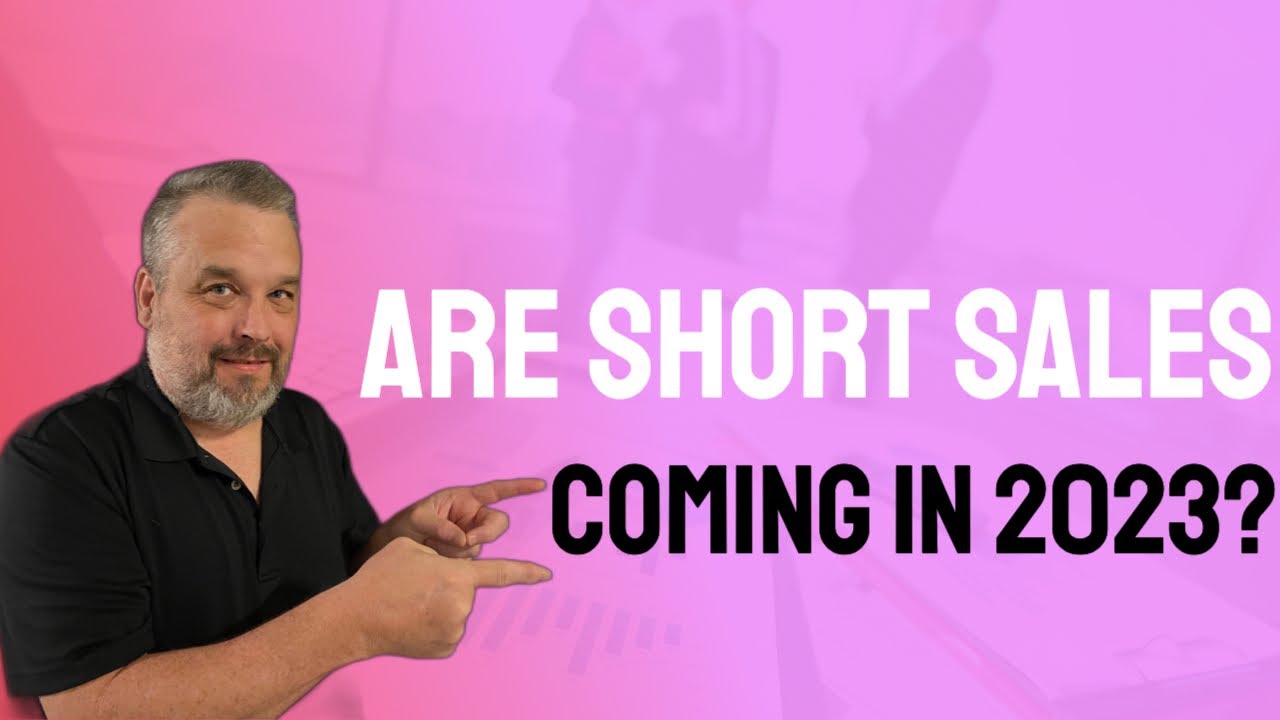 Are Short Sales Coming 2023