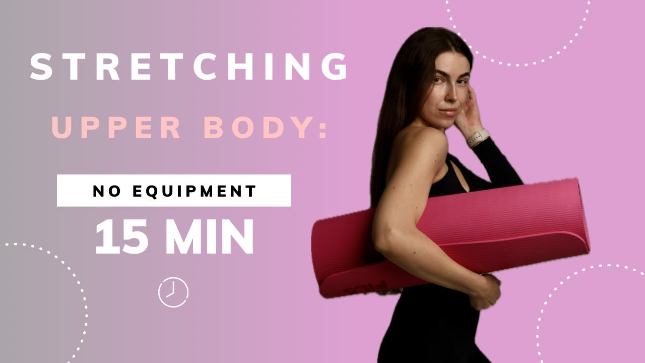 15 MIN TO RELEASE TENSION - Upper Body Stretch YOU NEED