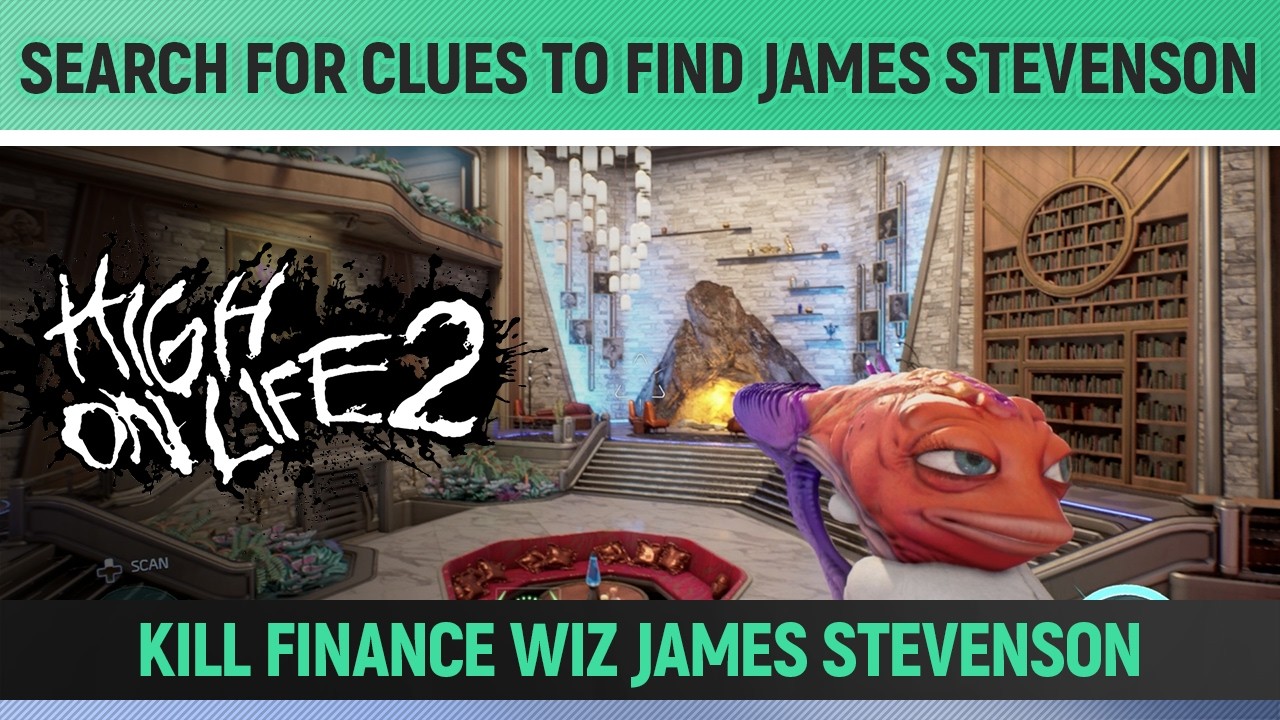 High on Life 2 - Search for clues to find James Stevenson - Kill Finance Wiz James Stevenson