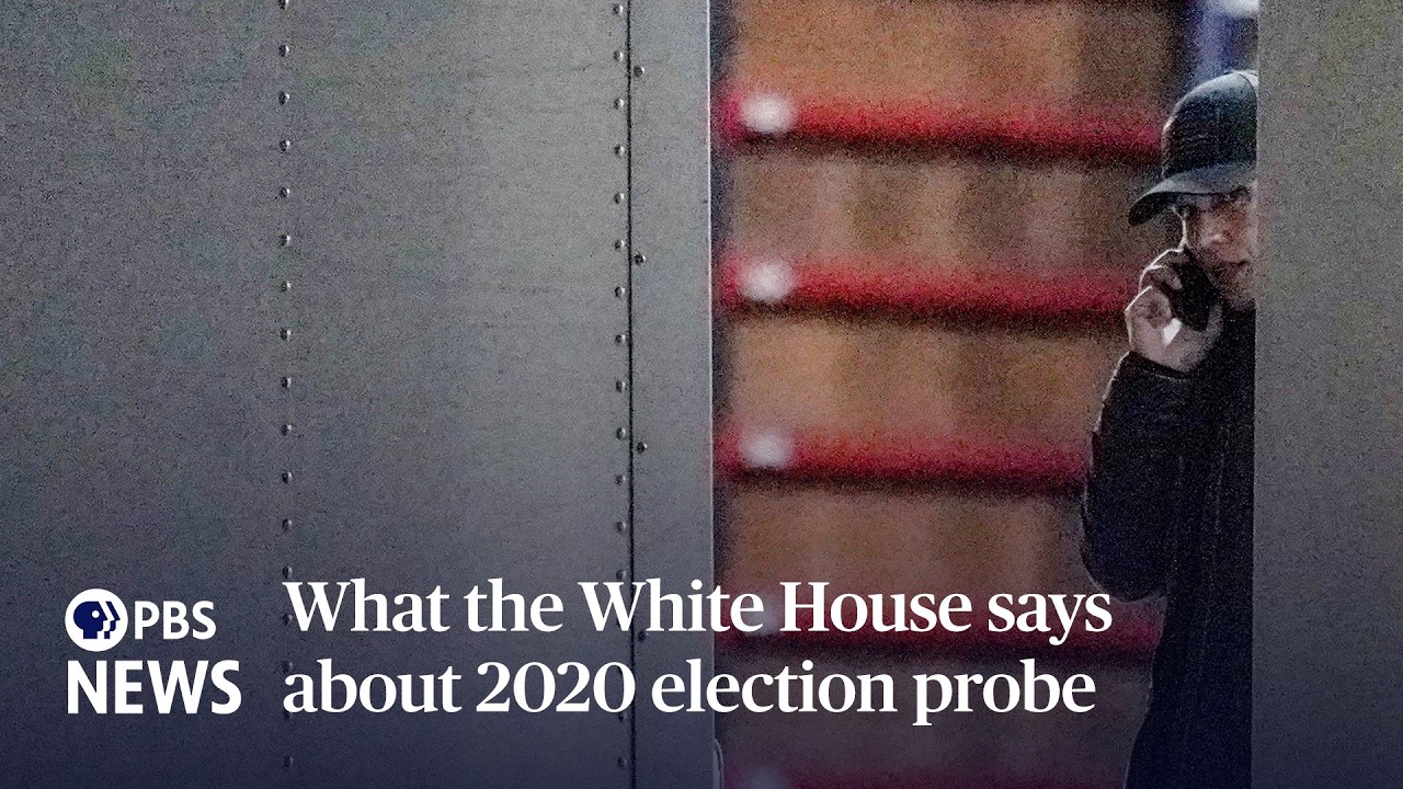 What the White House says about 2020 election probe