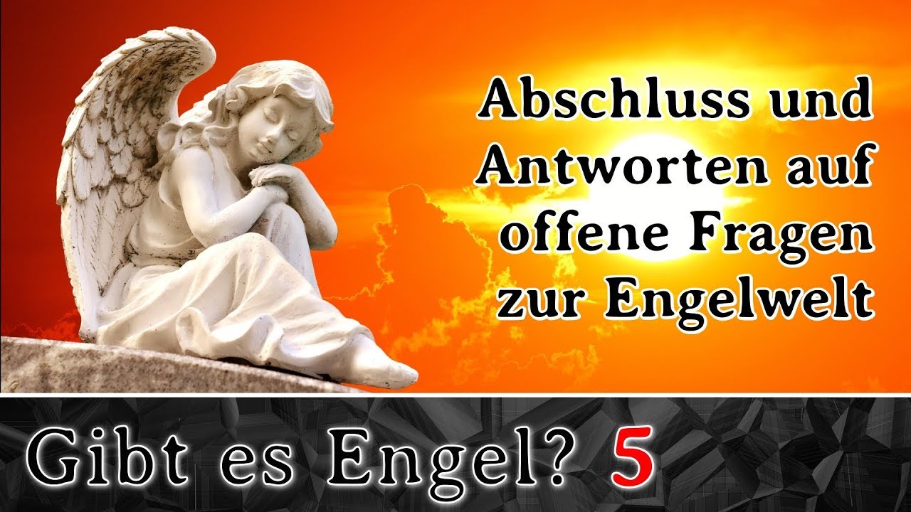 Abschluss und Antworten auf offene Fragen zur Engelwelt - Gibt es Engel? #5