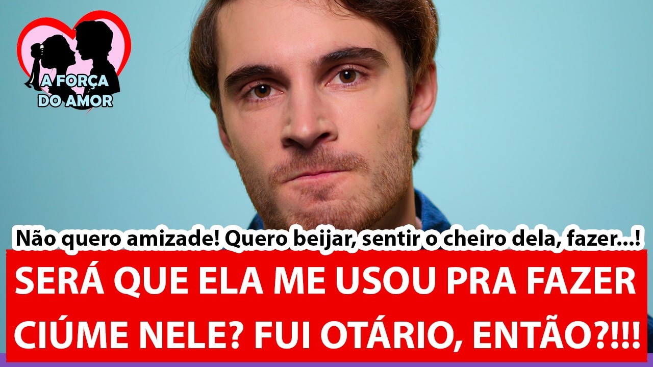 SERÁ QUE ELA ME USOU PRA FAZER CIÚME NELE? FUI OTÁRIO, ENTÃO?!! |RENATO GAUCHO|