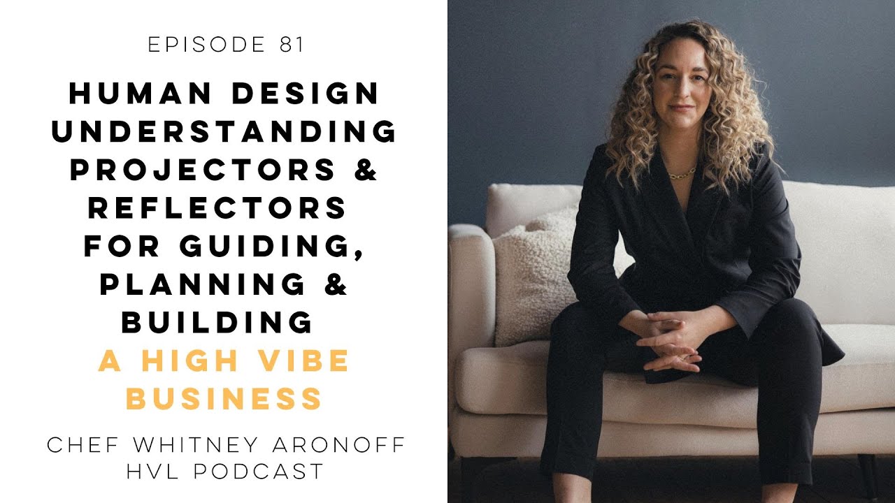 Understanding Projectors & Reflectors in Human Design for Guiding, Planning & Building A Business