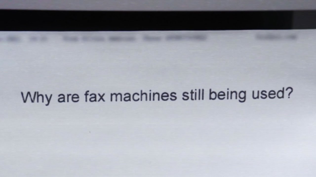 Why are fax machines still being used?