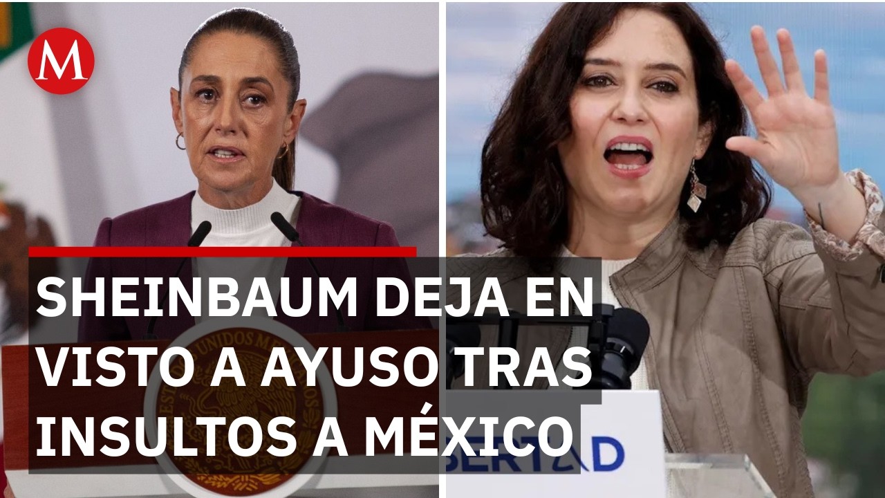 ¿Por qué Sheinbaum decidió no responder a los ataques de Ayuso contra México?