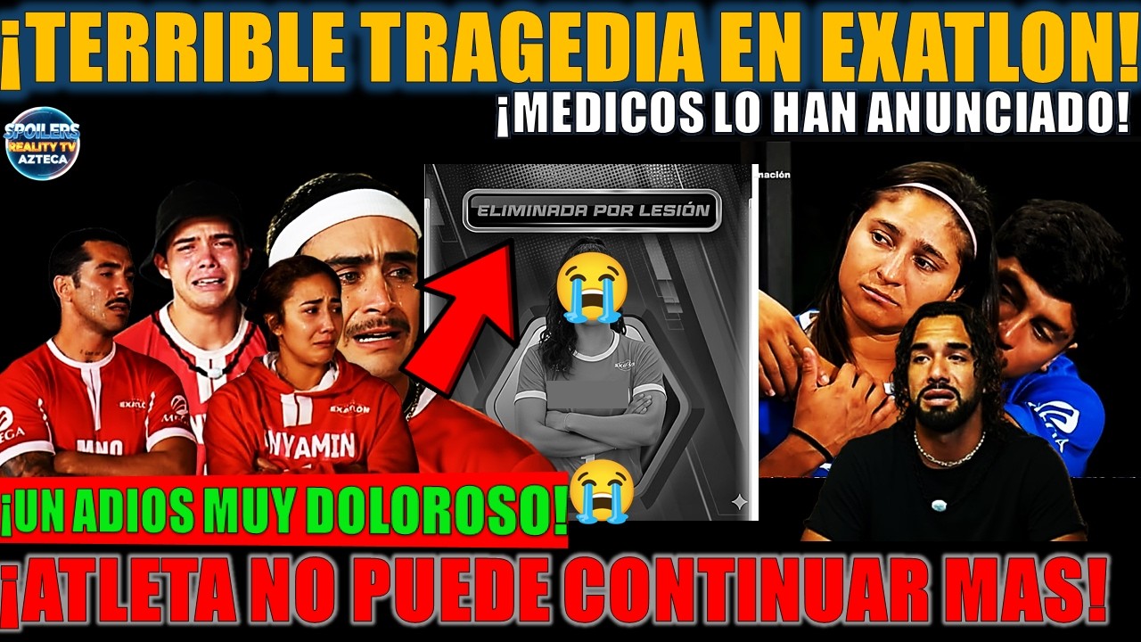 ¡TRAGEDIA EN EL EXATLÓN! 🚨 Reporte Médico de ÚLTIMA HORA: Esta Atleta NO PUEDE SEGUIR MÁS 💔