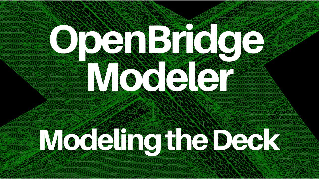 OpenBridge Modeler - Modeling the Deck