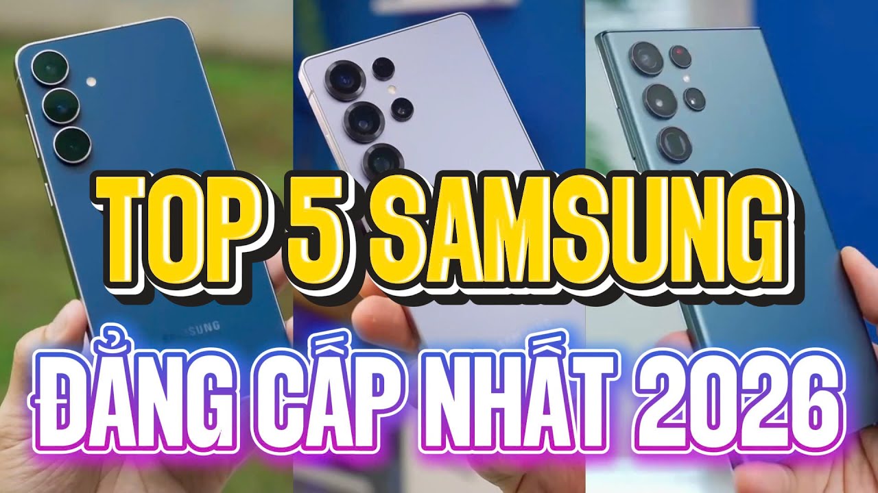 TOP 5 FLAGSHIP CỰC KHỦNG ĐÁNG MUA NHẤT CỦA SAMSUNG TRONG 2026 - LẠI CÒN VỪA RỚT GIÁ SÂU !
