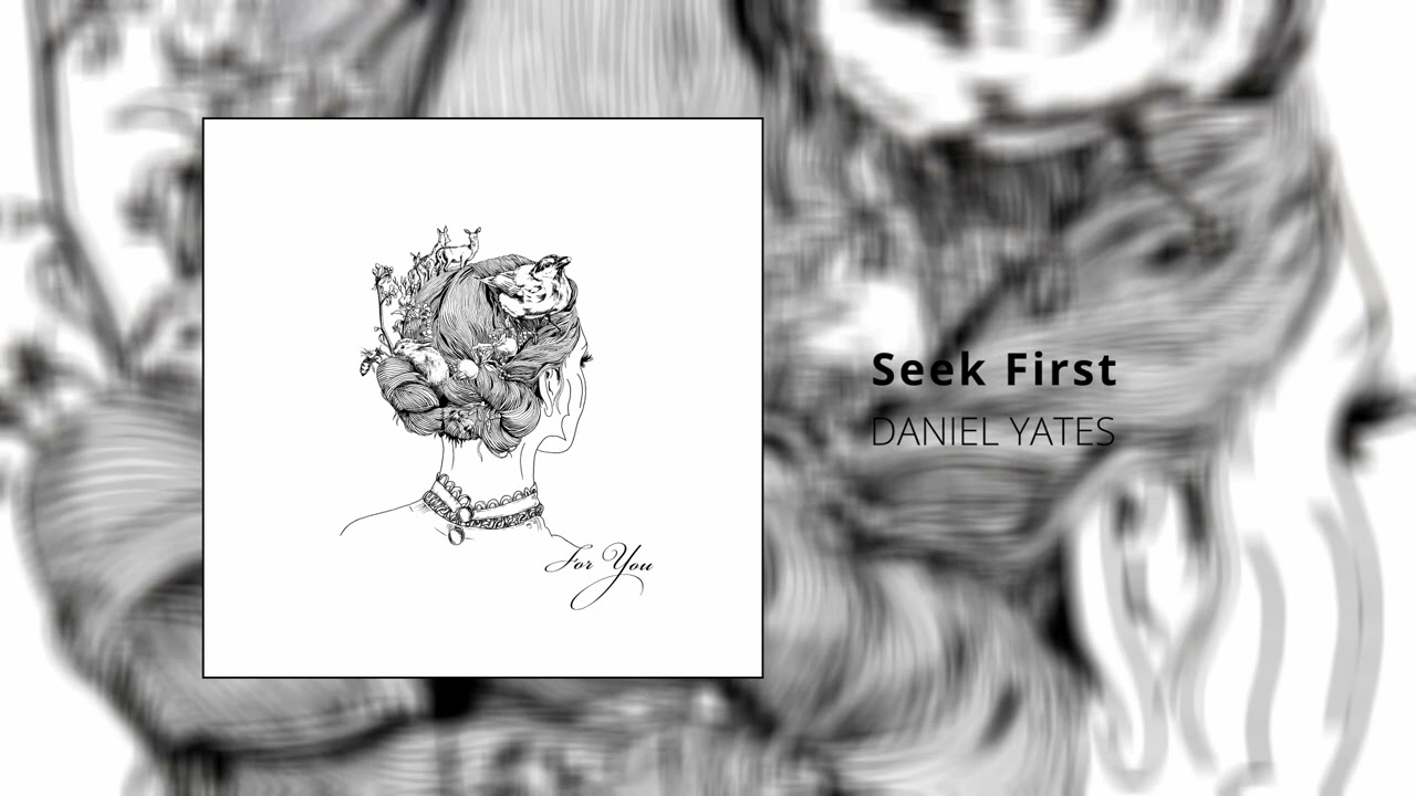 Seek First - Daniel Yates Original
