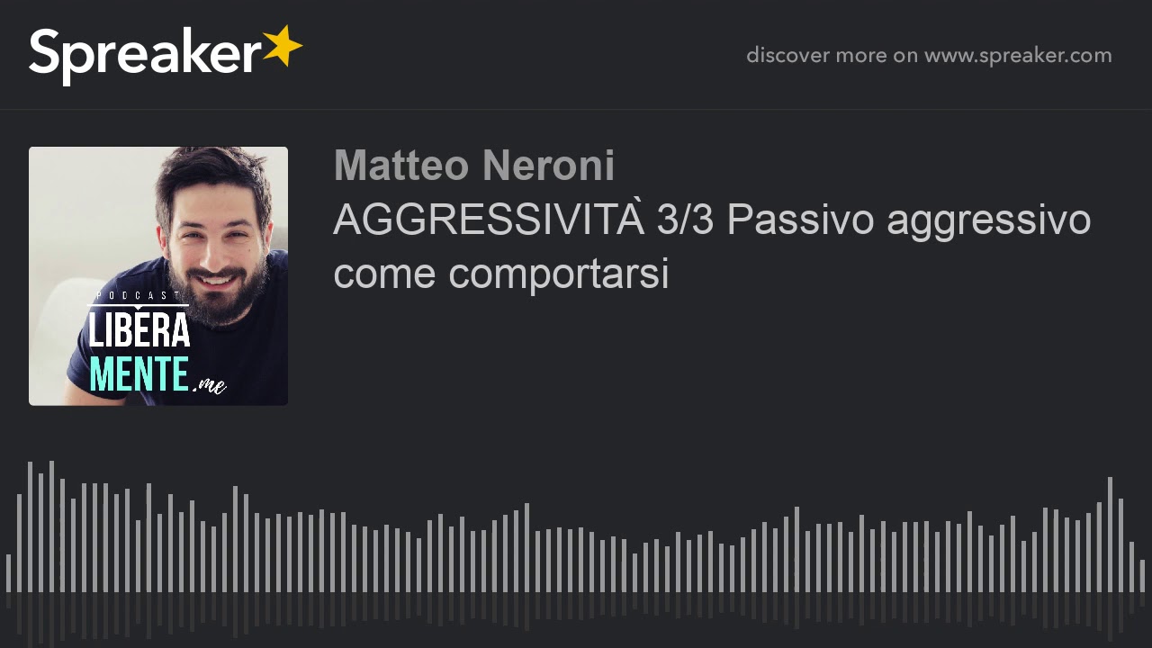AGGRESSIVITÀ 3/3 Passivo aggressivo come comportarsi