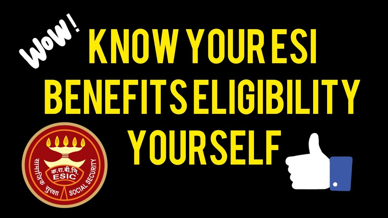 KNOW YOUR ESI BENEFITS ELIGIBILITY YOURSELF