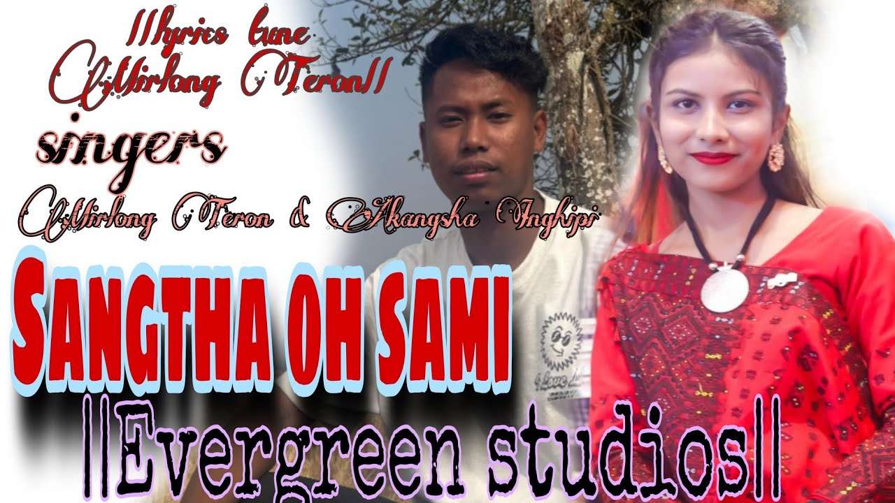 SANGTHA OH SAMI|| Mirlong Teron ft Akangsha Enghipi