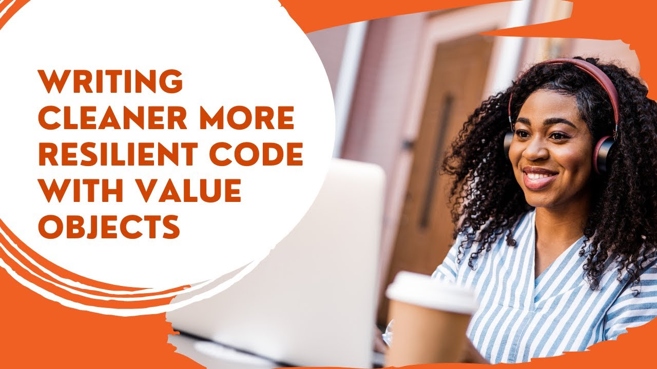Writing Cleaner More Resilient Code With Value Objects