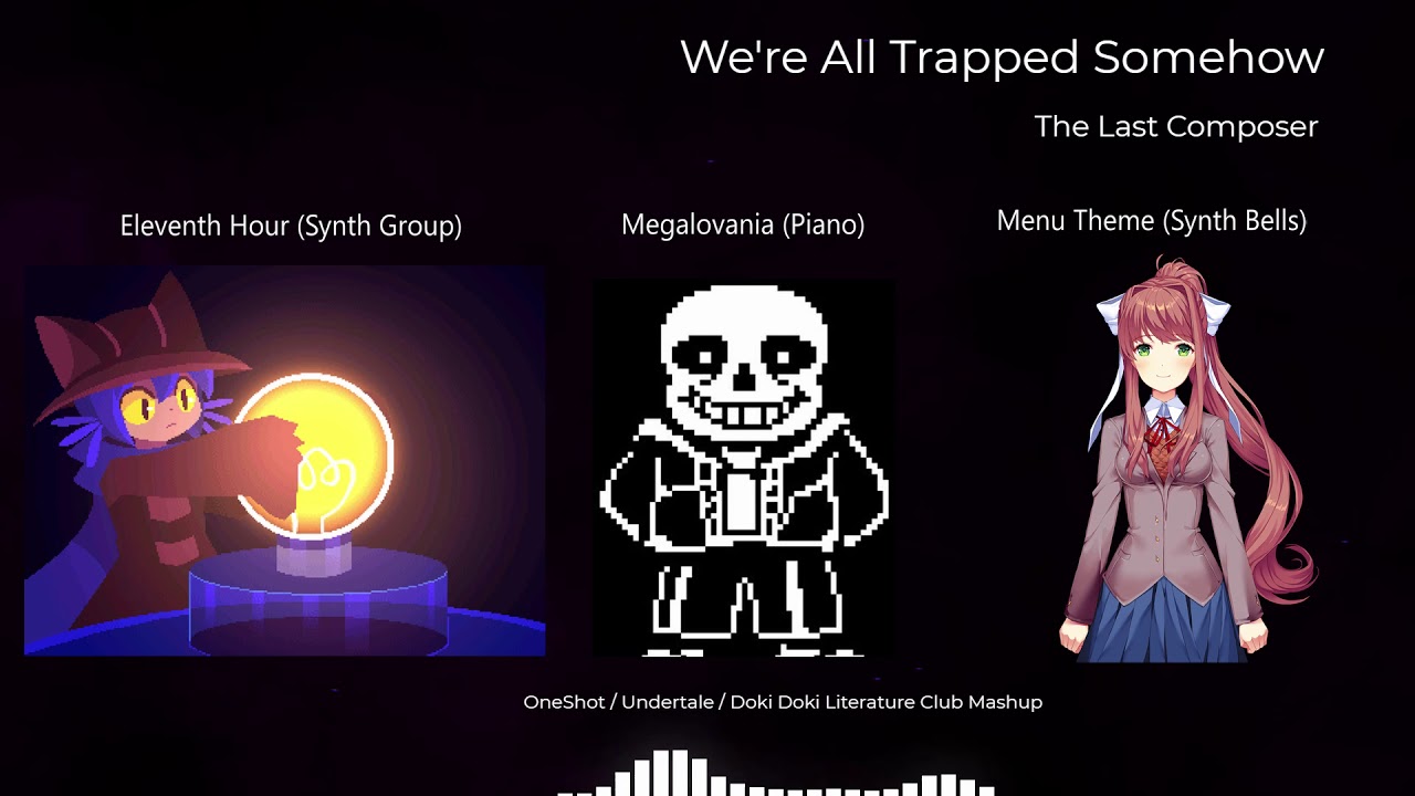 Undertale / OneShot / Doki Doki: We're all Trapped Somehow