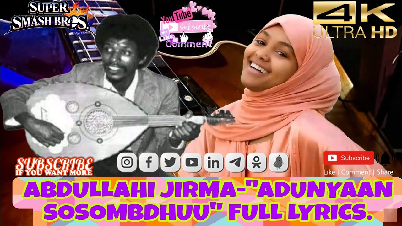 Abdullahi Jirma-Adunyaan Sosombdhuu Full Lyrics | Legendary Borana /Oromo songs