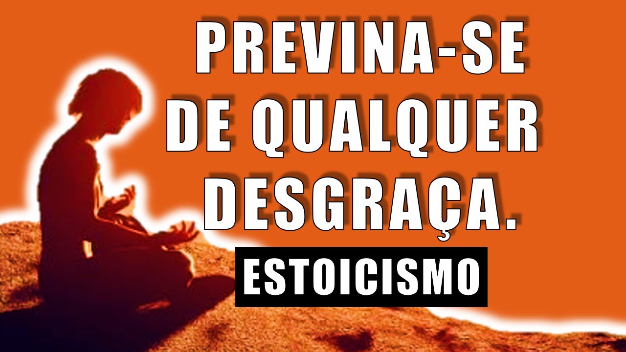 A Poderosa VACINA  dos ESTOICOS contra qualquer DESGRAÇA | Estoicismo Aplicado