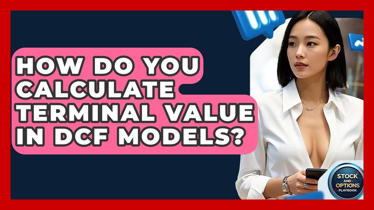 How Do You Calculate Terminal Value In DCF Models? - Stock and Options Playbook