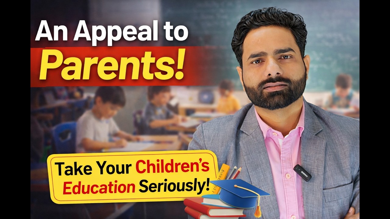 An Appeal to Parents! Your Child’s Education Is More Important Than You Think