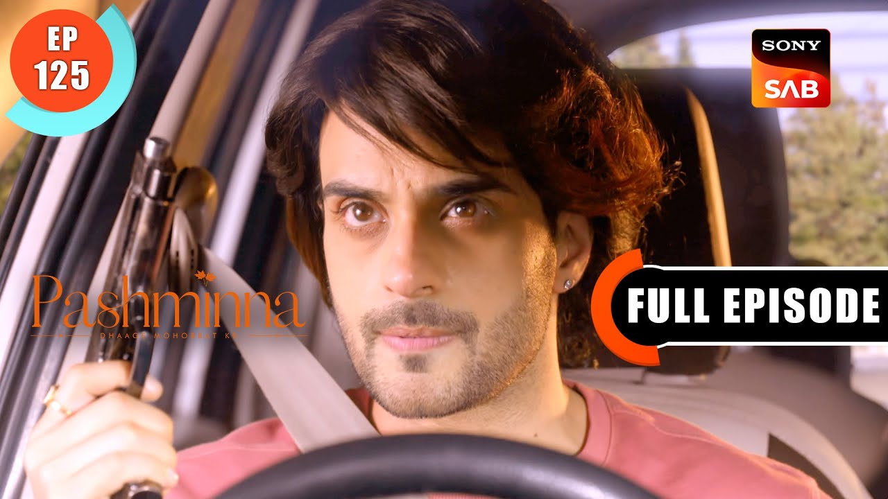 Unka Pata Mil Gaya | Pashminna | Ep 125 | Full Episode | 18 Mar 2024