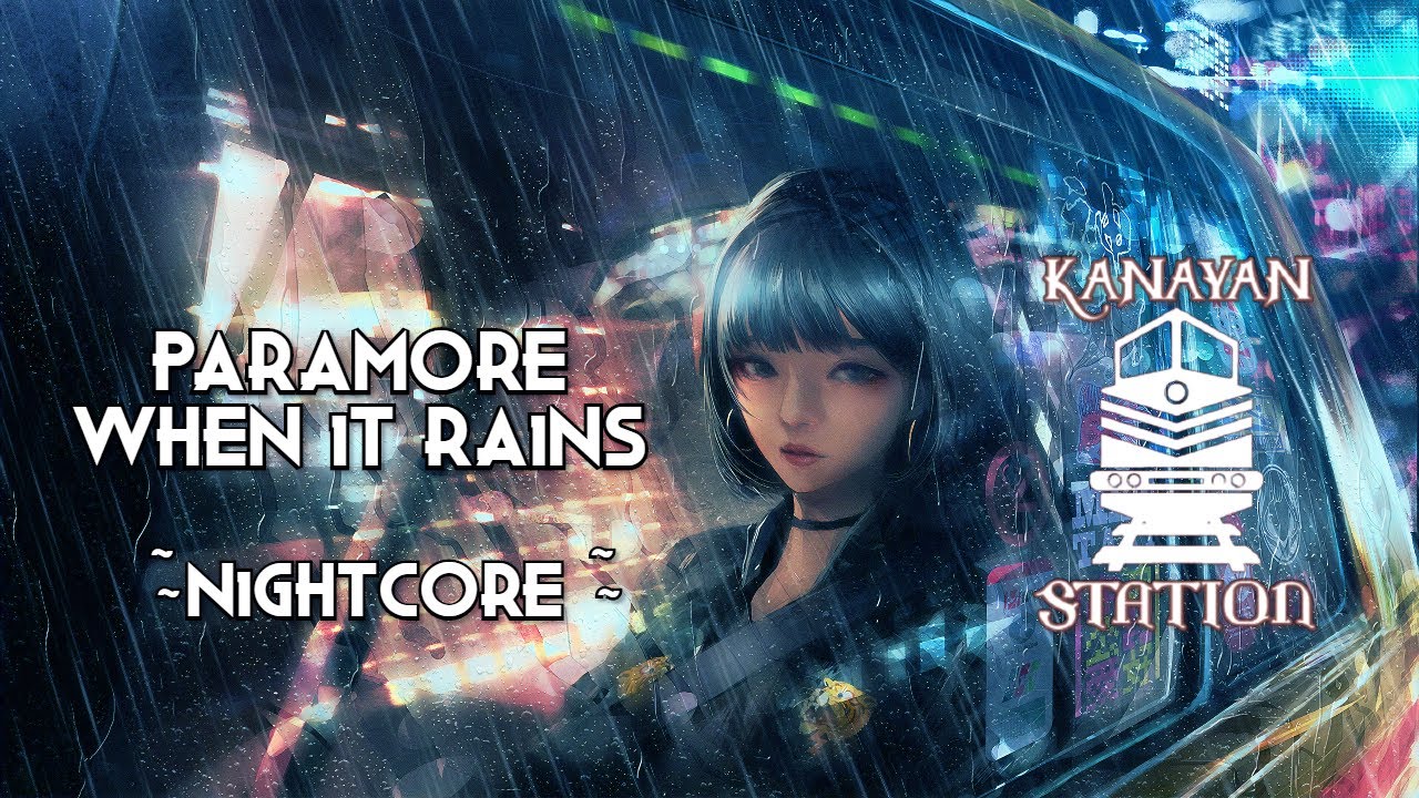 Paramore - When It Rains ~NiGHTCORE~