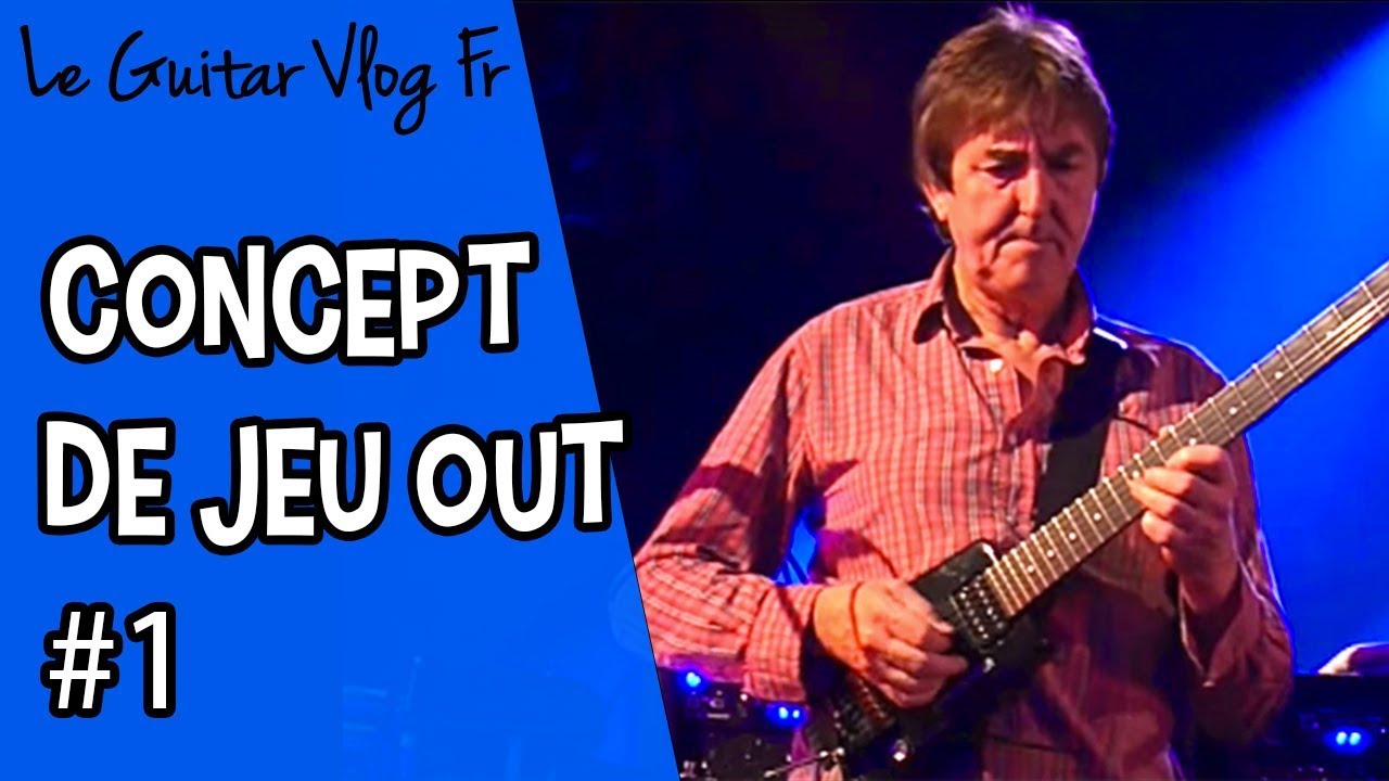 Concept de Jeu Out #1 | #LeGuitarVlogFr