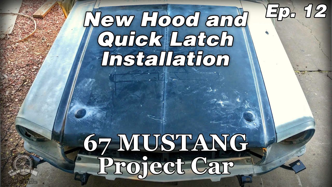 Customizing New Hood and Adding Quick Release Hood Latches on a 67 Mustang Project Car ep. 12