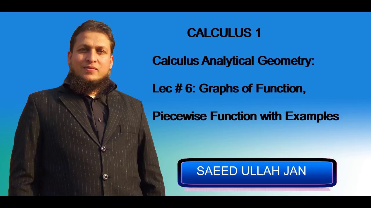 Calculus 1 CAG Lec #6 Graphs of Function, Piece wise Functions in Urdu/ Hindi by Saeed Ullah Jan