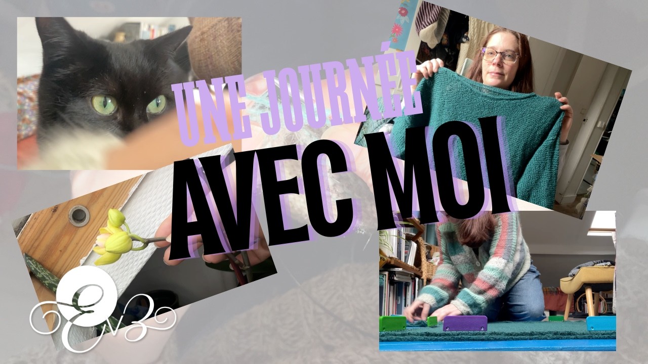 Une journée avec moi • 1 projet terminé, encours, et cast-on