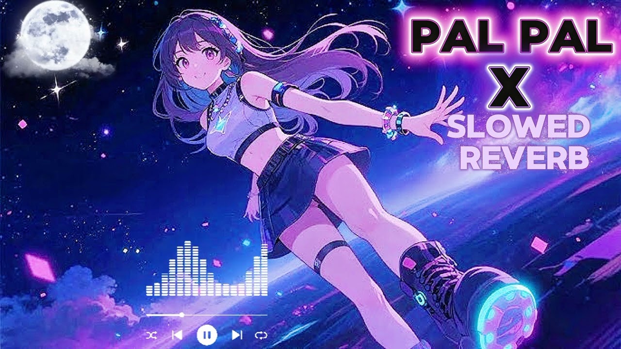 PAL PAL X SLOWED AND REVERB❤️ trending song. Viral song 