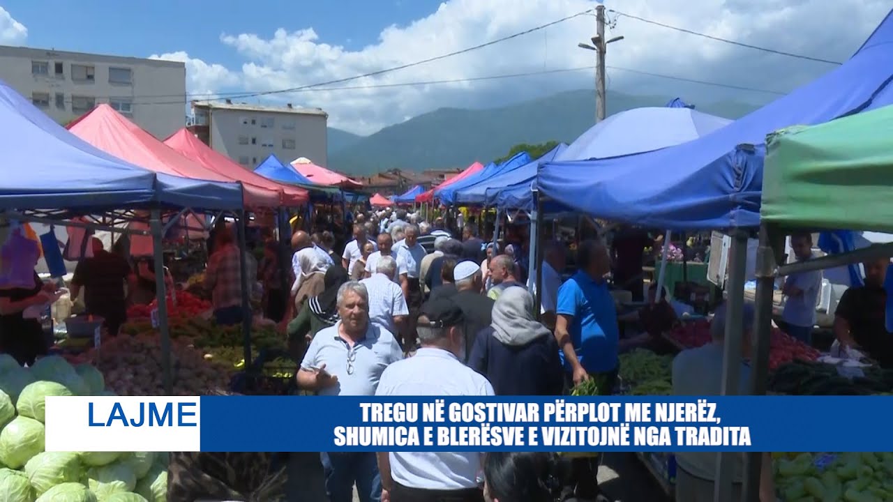 TREGU NË GOSTIVAR PËRPLOT ME NJERËZ, SHUMICA E BLERËSVE E VIZITOJNË NGA TRADITA