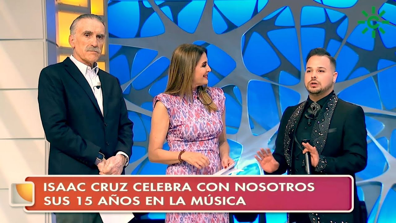 Isaac Cruz / LA TARDE, AQUÍ Y AHORA / CANAL SUR TV- Celebra con nosotros 15 años en la música