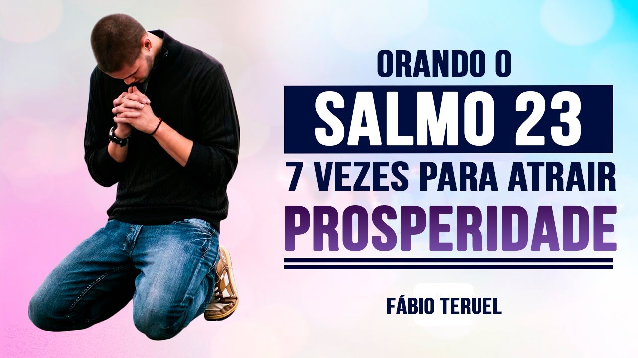 SALMO 23  - 7 vezes por 7 dias - Para atrair Prosperidade e Fartura