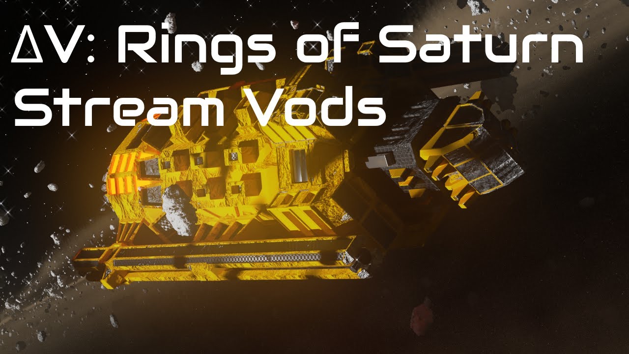 Delta-V Rings of Saturn Twitch Vod No. 9 (ΔV: Rings of Saturn)
