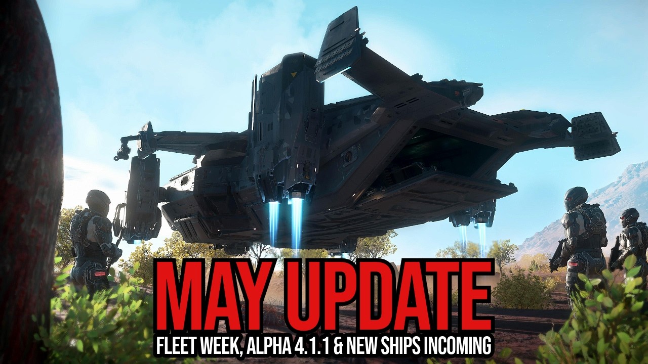 Star Citizen BIG May Update: Alpha 4.1.1, Fleet Week & Epic Ships Incoming!