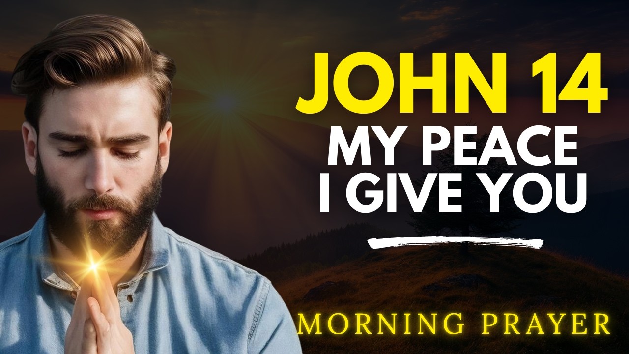 Peace for Your Heart This Morning | Begin Your Day with God’s Peace - John 14:27