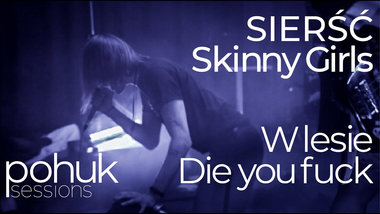 Sierść - W Lesie & Die You Fuck feat. Skinny Girls | pohuk live w Konkrecie