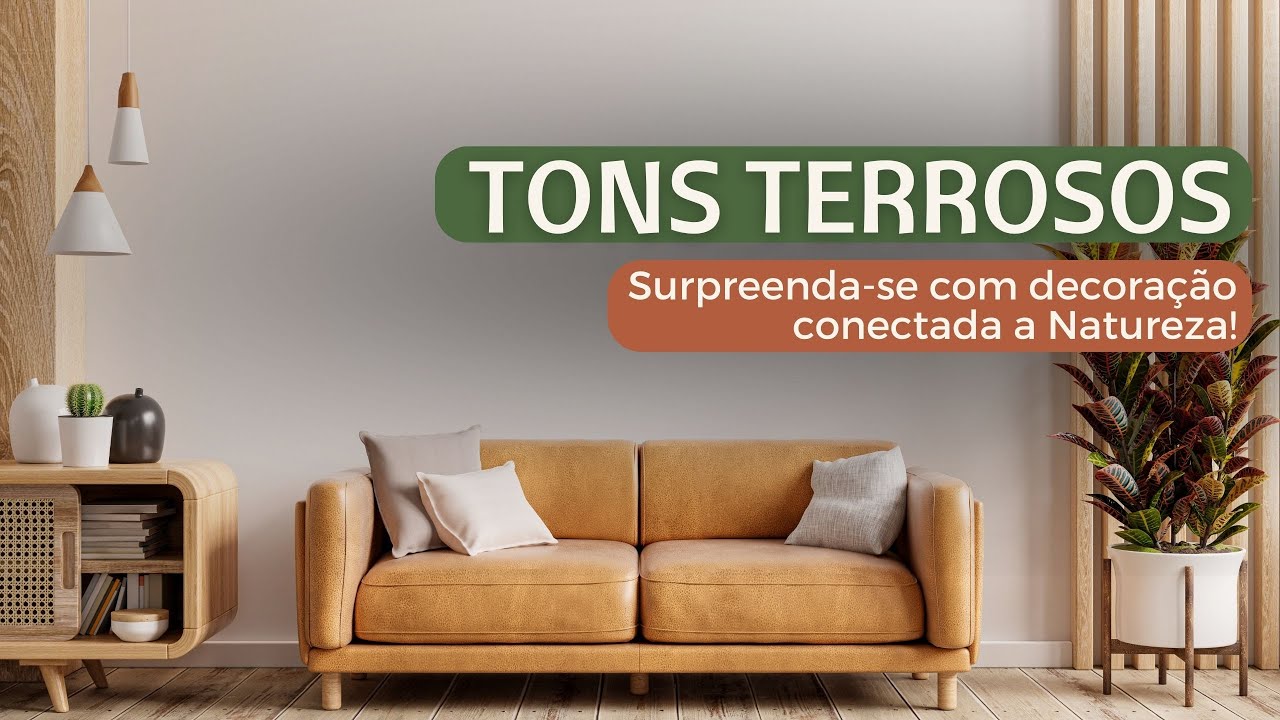 TONS TERROSOS: Supreenda-se com DECORAÇÃO usando a Paleta de CORES que Conecta sua CASA a NATUREZA!