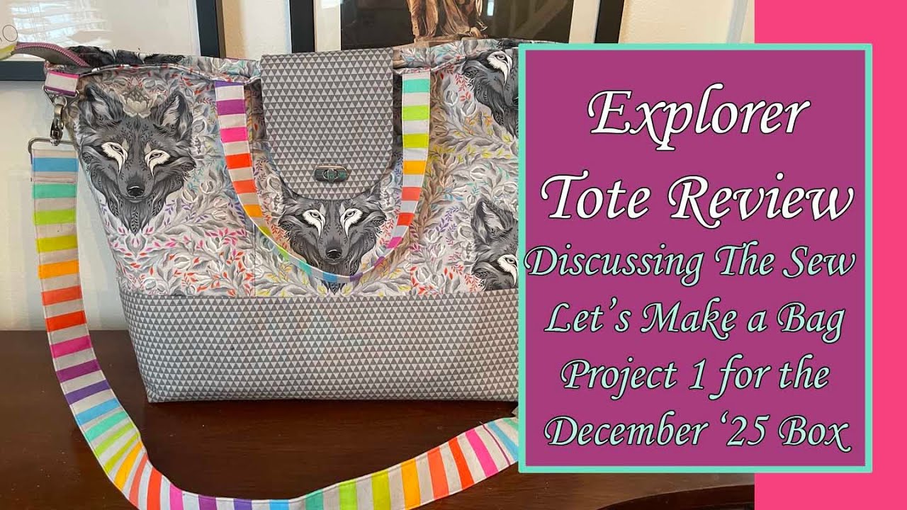 Discussing Project 1 of the December '25 Sew Let's Make a Bag Subscription Box | The Explorer Tote
