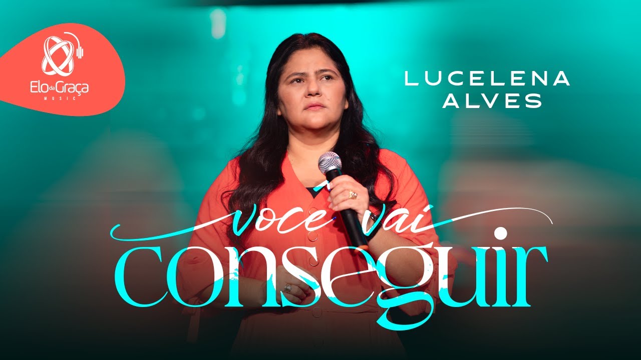 Lucelena Alves - Voc&ecirc; vai Conseguir I Clipe Oficial