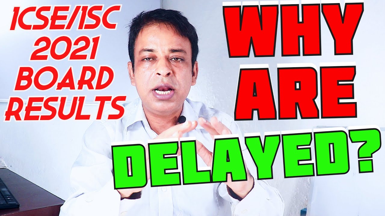 ICSE/ISC 2021 Board Results- Why Delayed So Much?, CISCE has Exact Date for ICSE/ISC 2021 Results