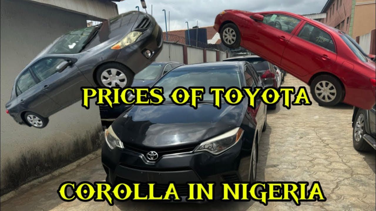 CURRENT PRICES OF TOYOTA COROLLA 2008-2020 MODEL IN NIGERIA