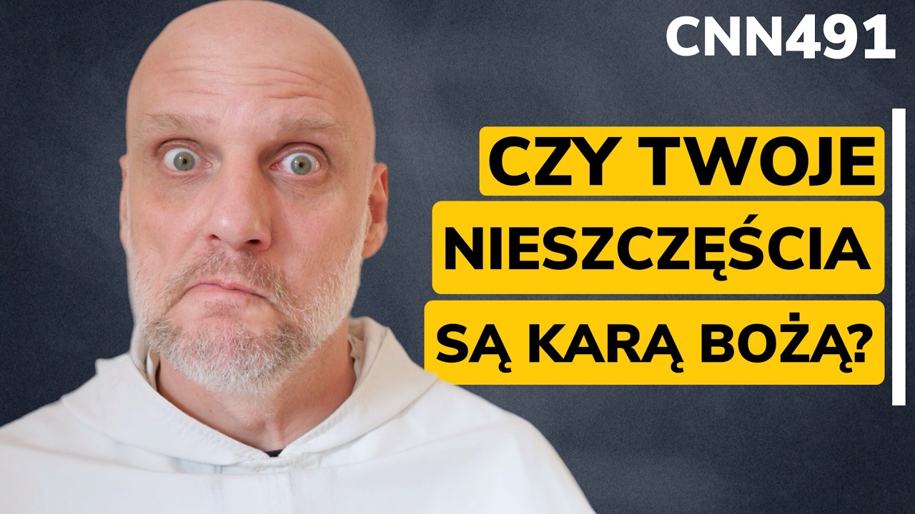 CNN [#491] Czy Twoje nieszczęścia są karą Bożą?