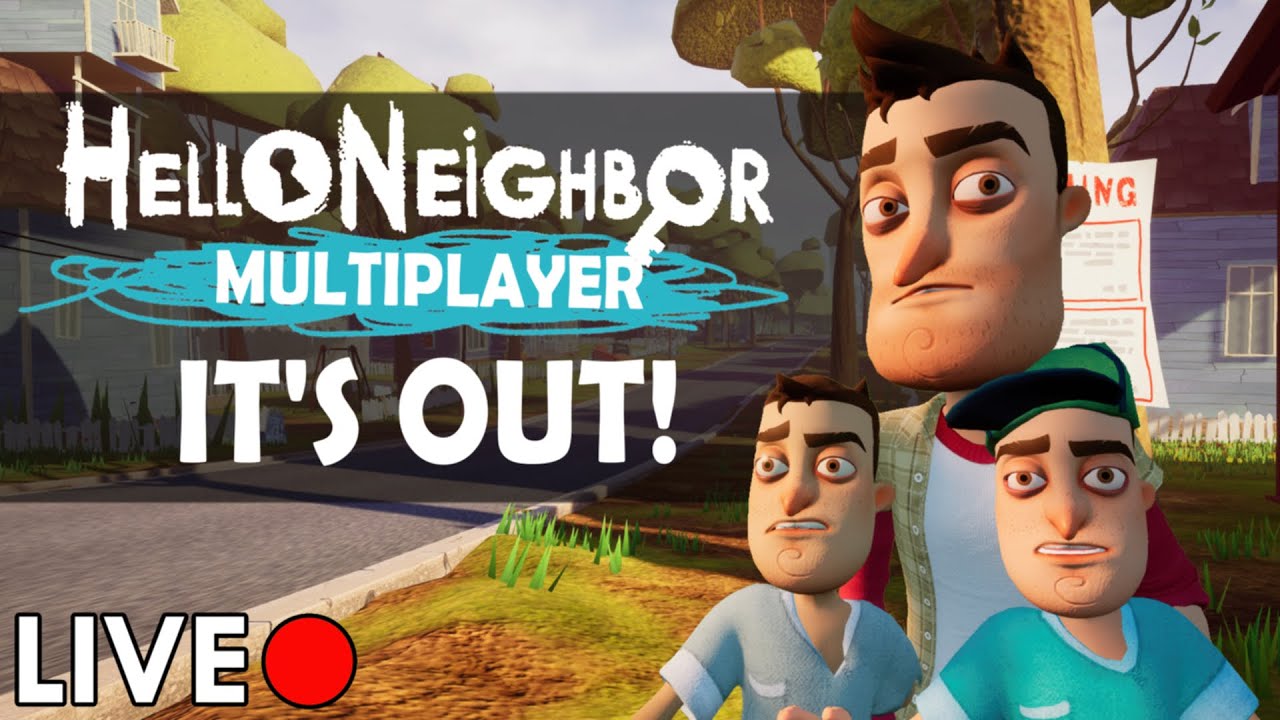 Hello Neighbor MULTIPLAYER IS OUT! - LIVE 🔴