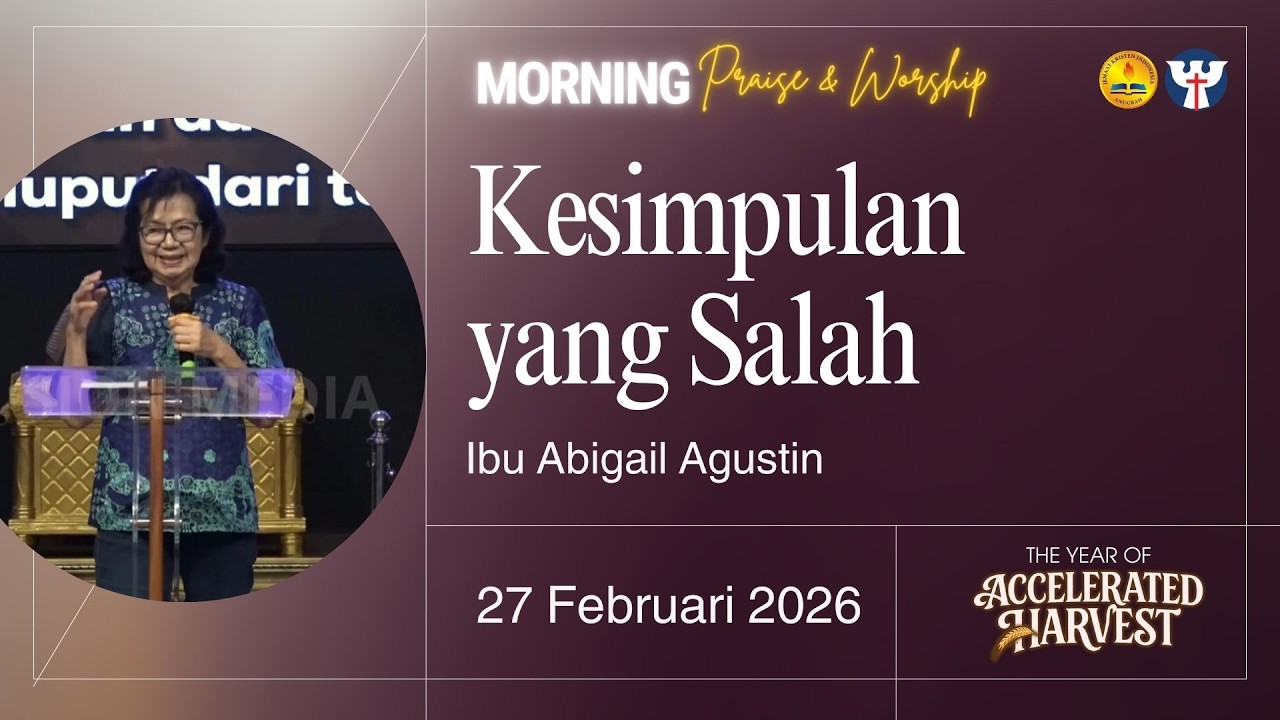 PW KE 46 - 27 Februari 2026 | Ibu Abigail Agustin -  Kesimpulan Yang Salah